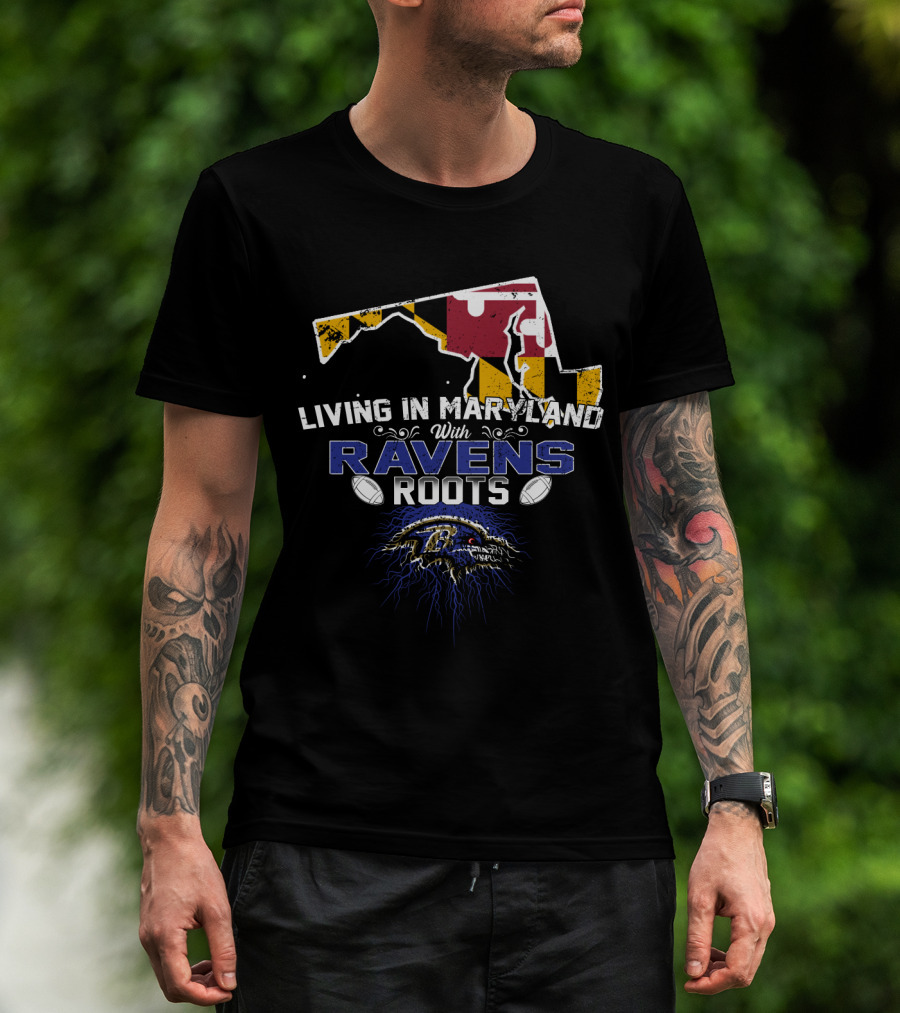 Living In Maryland With Ravens Roots Football Emblem And State Flag T-Shirt