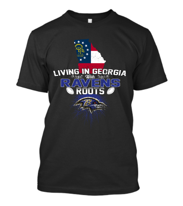 Living In Georgia With Baltimore Ravens Roots And Georgia State Flag T-Shirt