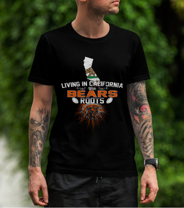 Living In California With Chicago Bears Roots Flag And Football Elements T-Shirt