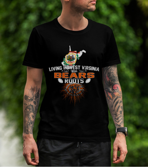 Living In West Virginia With Bears Roots Featuring Chicago Bears Logo And State Outline T-Shirt