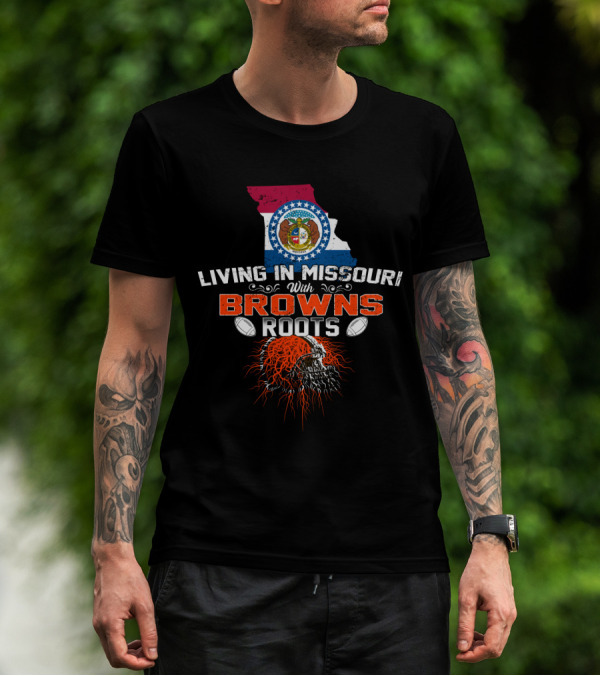 Living In Missouri With Browns Roots Missouri Flag And Football Helmet T-Shirt