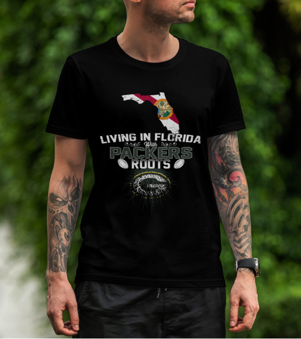 Living In Florida With Packers Roots Football T-Shirt
