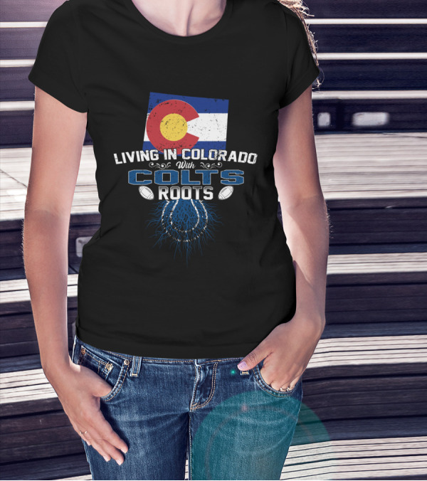 Living In Colorado With Colts Roots Colorado Flag Colts Logo Footballs T-Shirt