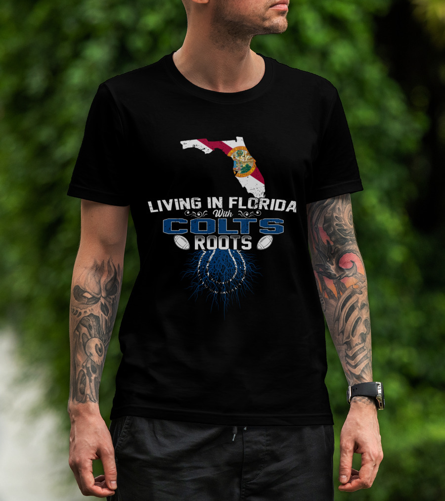 Living In Florida With Colts Roots Indy Football Pride T-Shirt