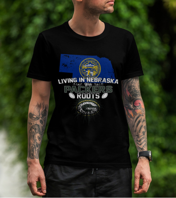 Living In Nebraska With Packers Roots Football State Pride T-Shirt