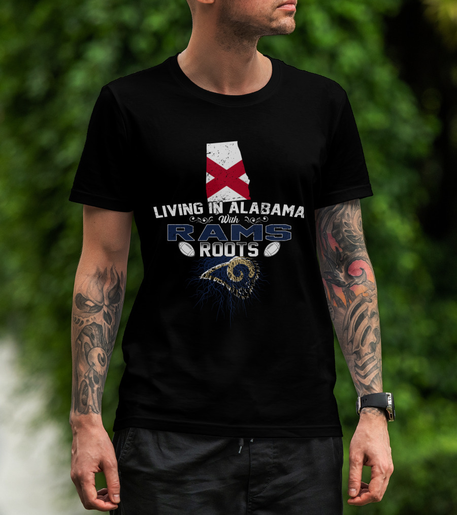Living In Alabama With Rams Roots Alabama Flag Football Connection T-Shirt