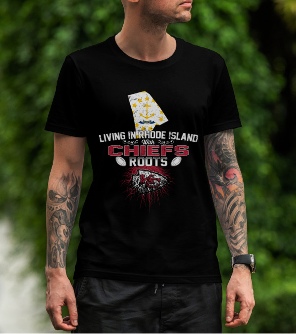Living In Rhode Island With Chiefs Roots T-Shirt