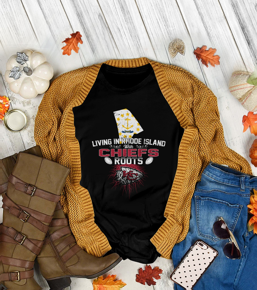 Living In Rhode Island With Chiefs Roots T-Shirt