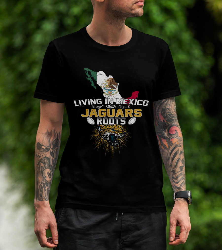 Living In Mexico With Jaguars Roots Map Flag Emblem T-Shirt