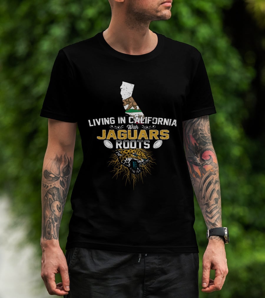 Living In California With Jaguars Roots Football Motif And State Outline T-Shirt