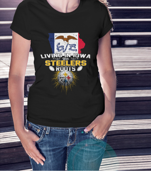 Living In Iowa With Steelers Roots T-Shirt