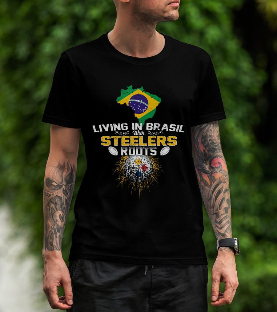 Living In Brasil With Steelers Roots T-Shirt