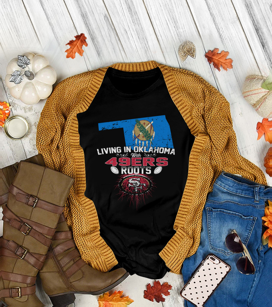 Living in Oklahoma with 49ers Roots Oklahoma Flag San Francisco Football Heritage T-Shirt