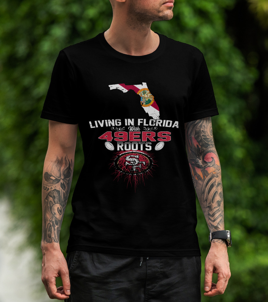 Living In Florida With 49Ers Roots San Francisco Football Map And Seal T-Shirt