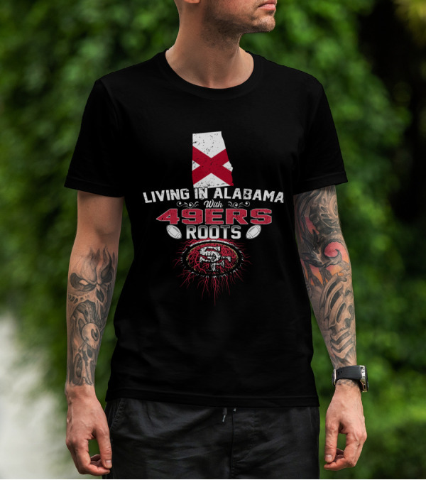Living In Alabama With 49Ers Roots Featuring Alabama Map And 49Ers T-Shirt