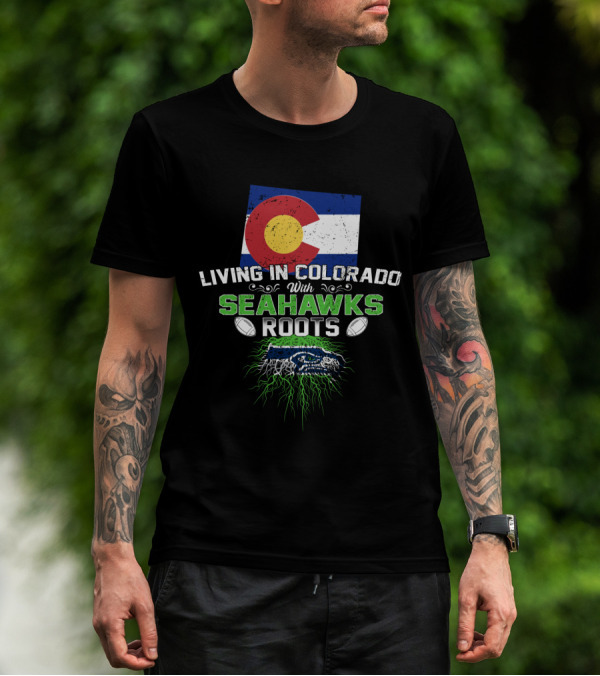 Living In Colorado Celebrating Seahawks Roots With Flag And Team Spirit T-Shirt
