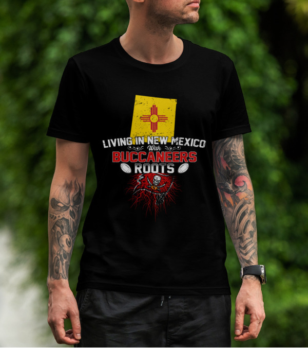 Living In New Mexico With Buccaneers Roots New Mexico Flag Skull Pirate Football T-Shirt