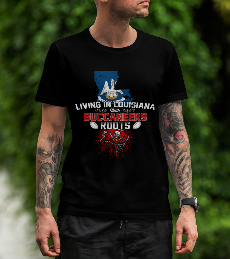 Living In Louisiana With Buccaneers Roots Football Skull And Red Roots Map T-Shirt