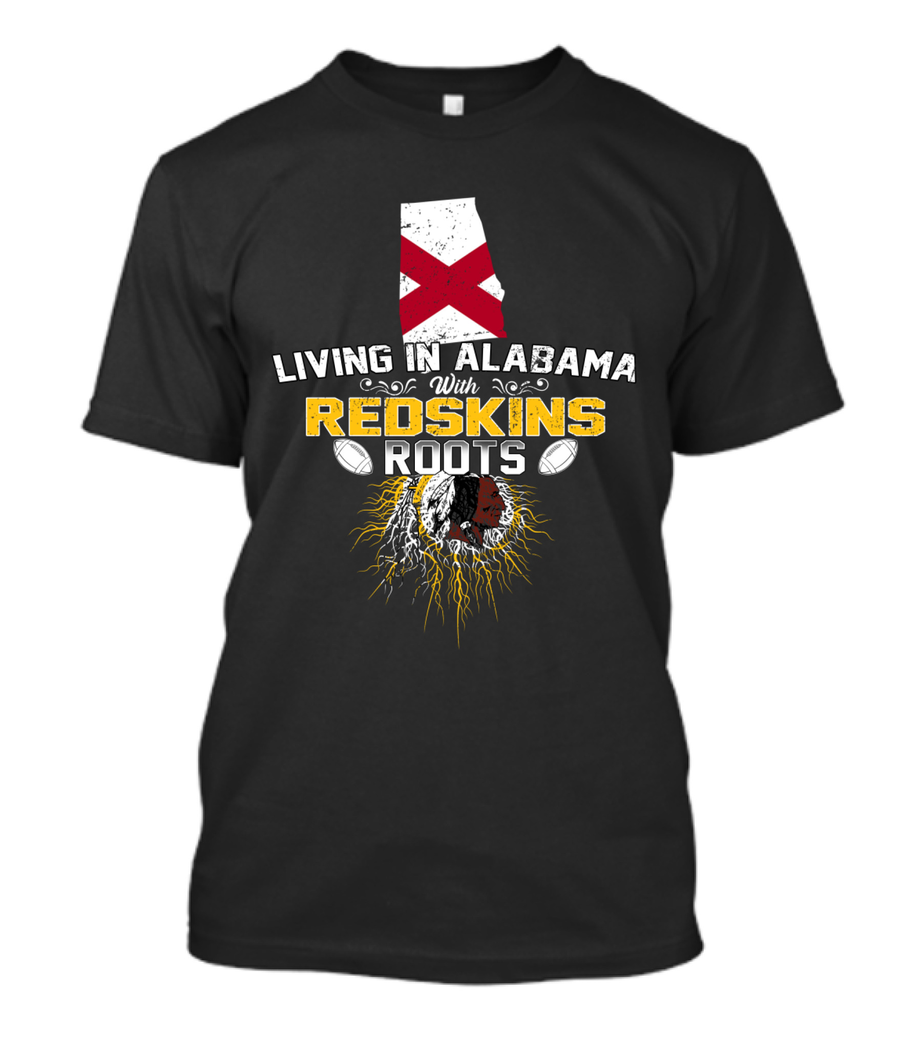 Living In Alabama With Redskins Roots State Pride Football Heritage T-Shirt