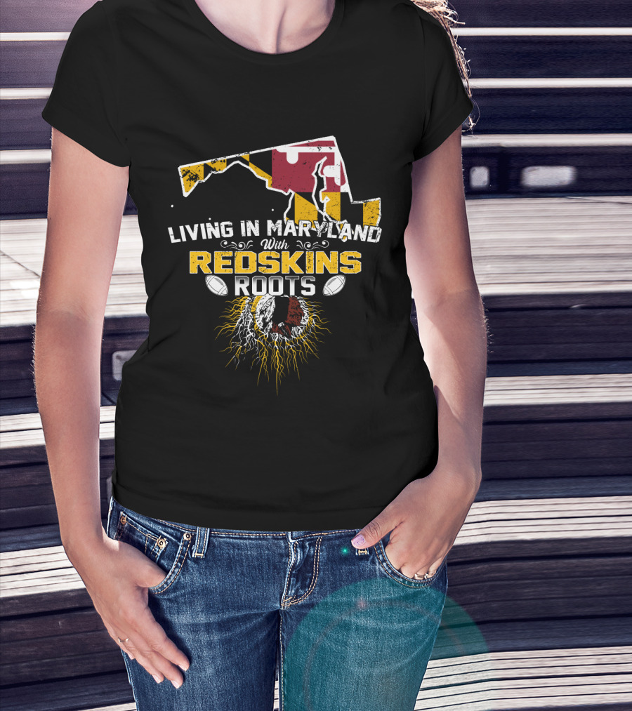Living In Maryland With Redskins Roots Maryland Flag Football Heritage T-Shirt