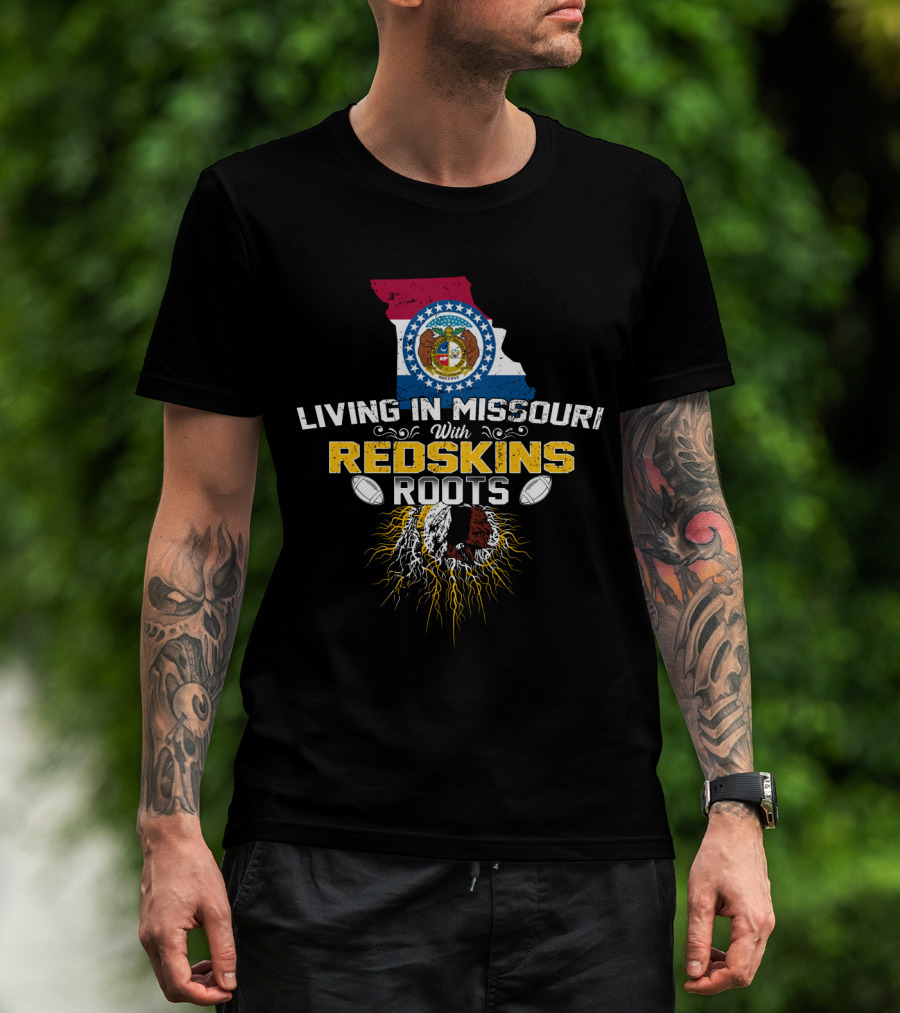 Living In Missouri With Redskins Roots Nfl Team Pride T-Shirt