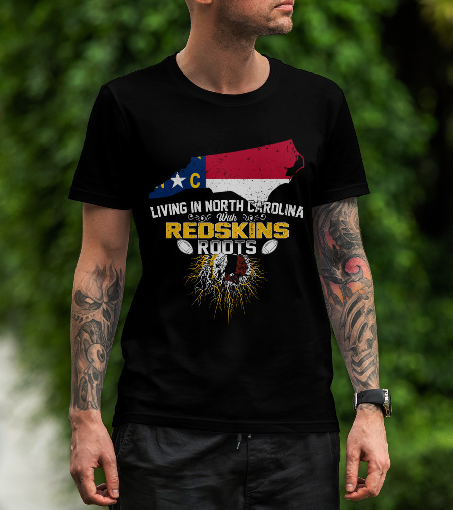 Living In North Carolina With Redskins Roots North Carolina Flag Redskins Logo Football Theme T-Shirt