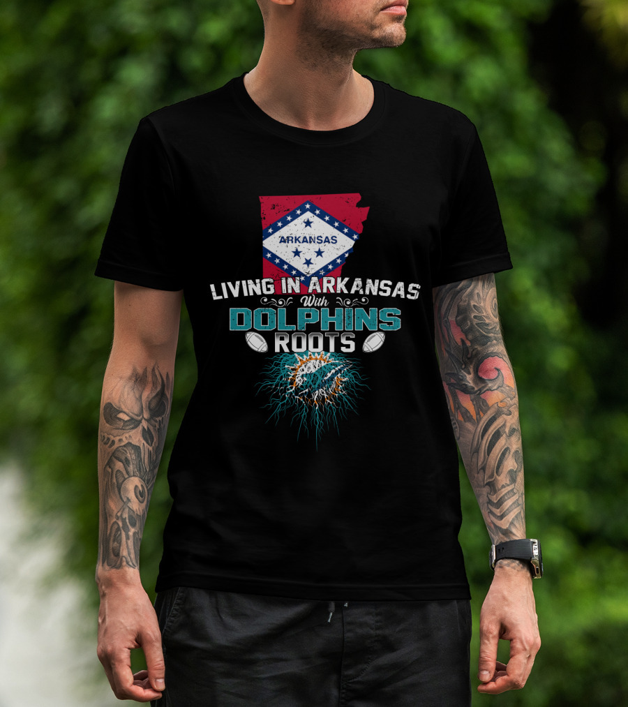 Living In Arkansas With Miami Dolphins Roots Football Passion T-Shirt