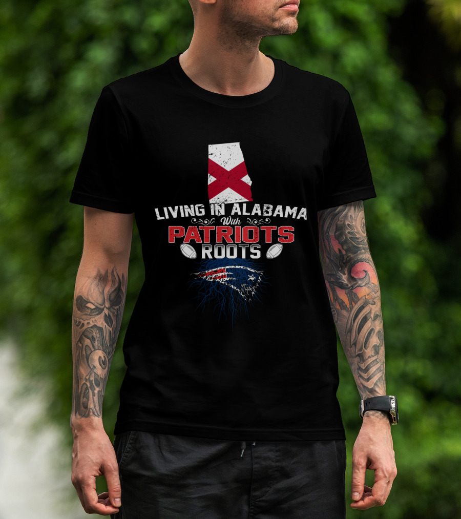 Living In Alabama With Patriots Roots Featuring Alabama State Flag And Football Elements T-Shirt