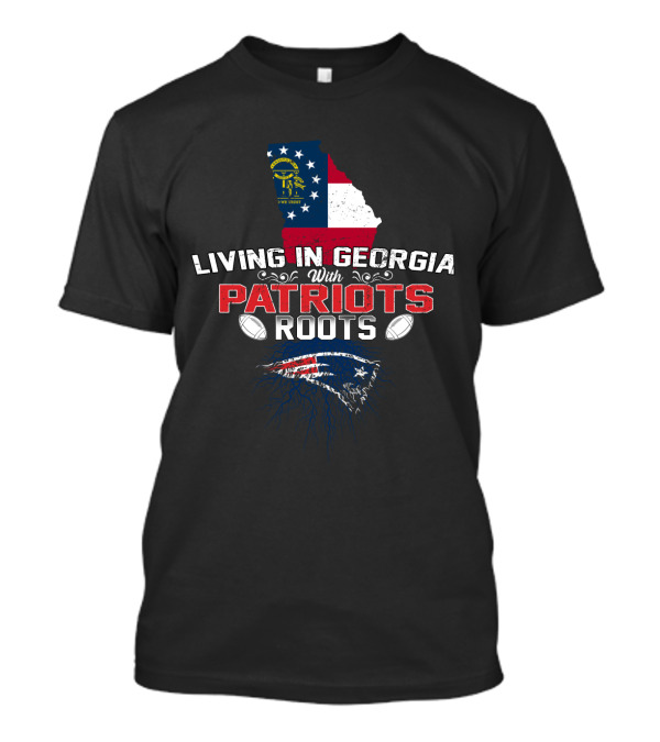 Living In Georgia With New England Patriots Roots Flag Map Football T-Shirt