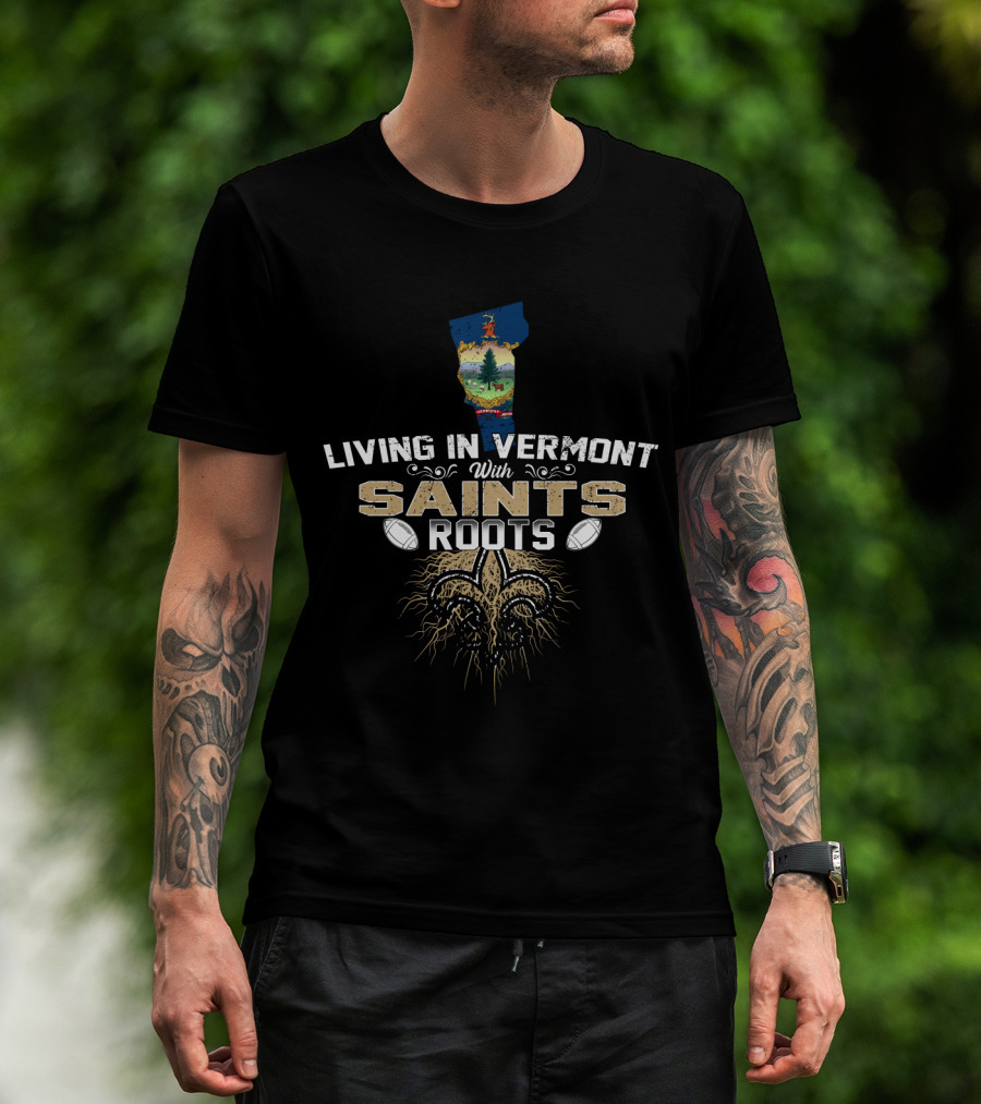 Living In Vermont With Saints Roots Fleur-de-Lis Football Heritage T-Shirt