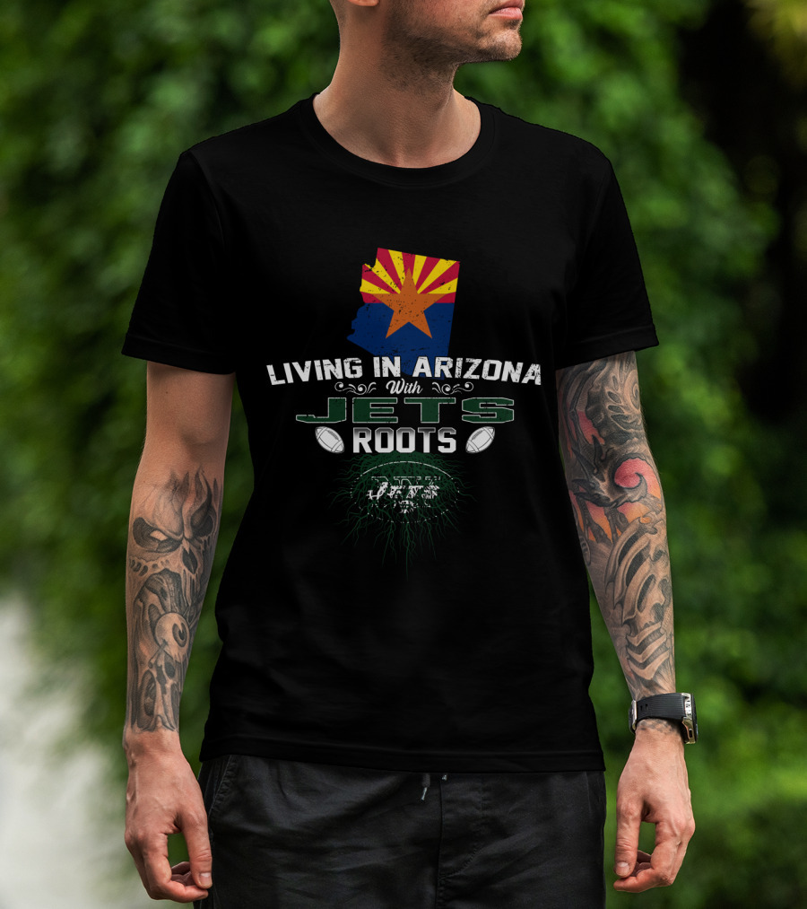 Living In Arizona With Jets Roots Arizona Flag And Football T-Shirt