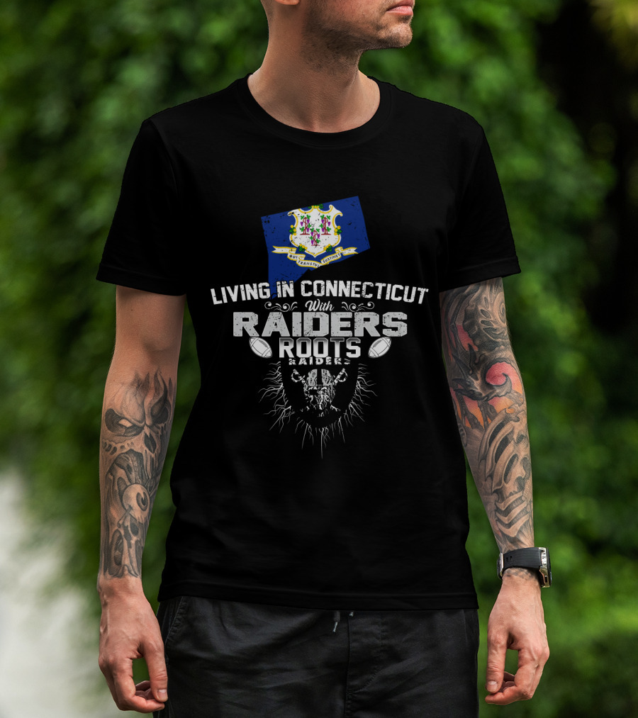 Living In Connecticut With Raiders Roots T-Shirt