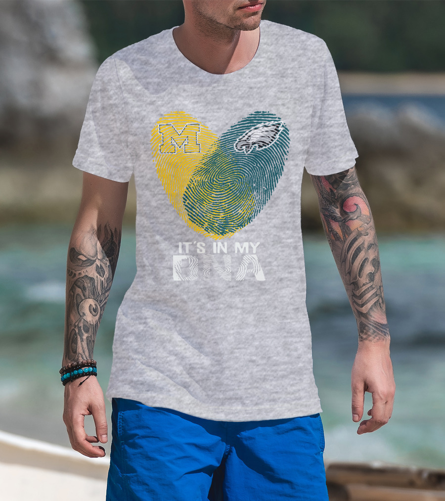 Michigan Wolverines Philadelphia Eagles It's In My Dna T-Shirt