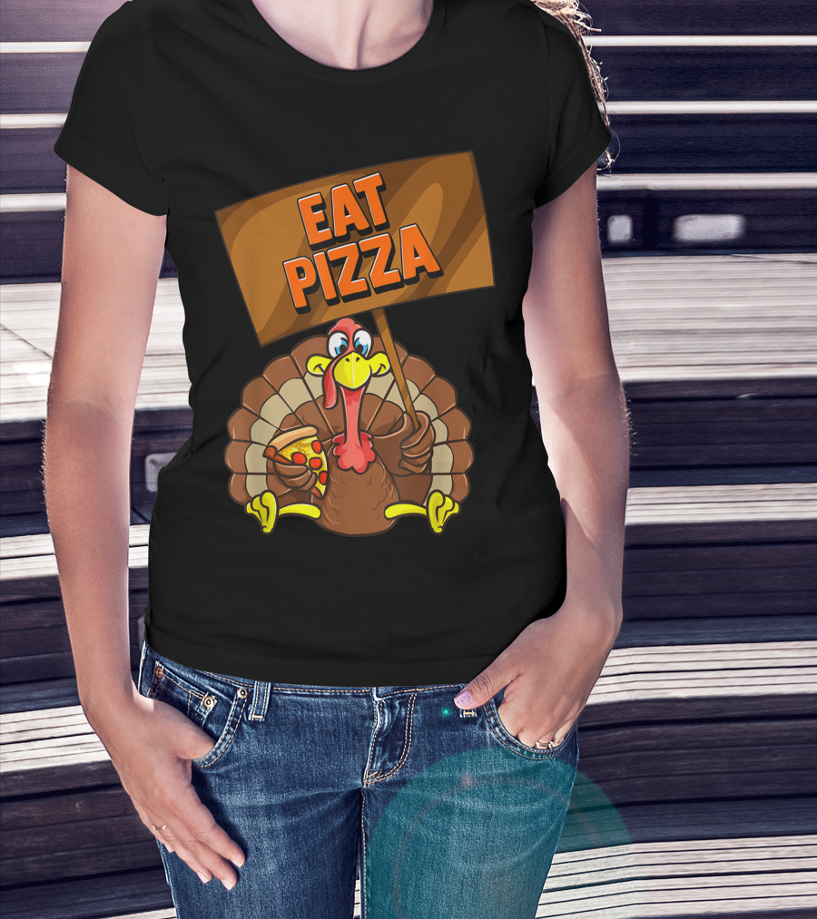 Eat Pizza Turkey Holding Pizza Slice Sign T-Shirt
