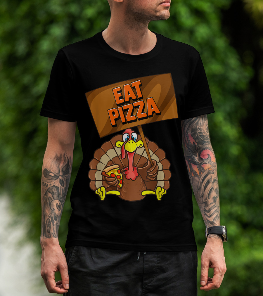 Eat Pizza Turkey Holding Pizza Slice Sign T-Shirt