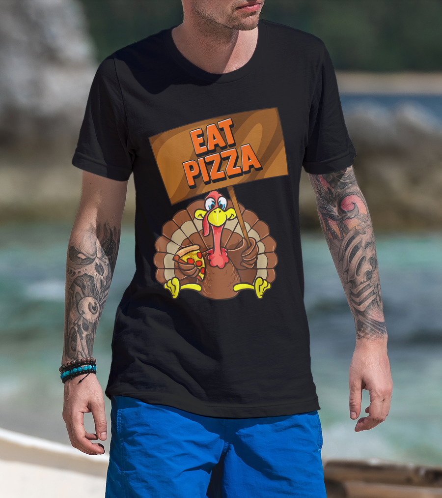 Eat Pizza Turkey Holding Pizza Slice Sign T-Shirt