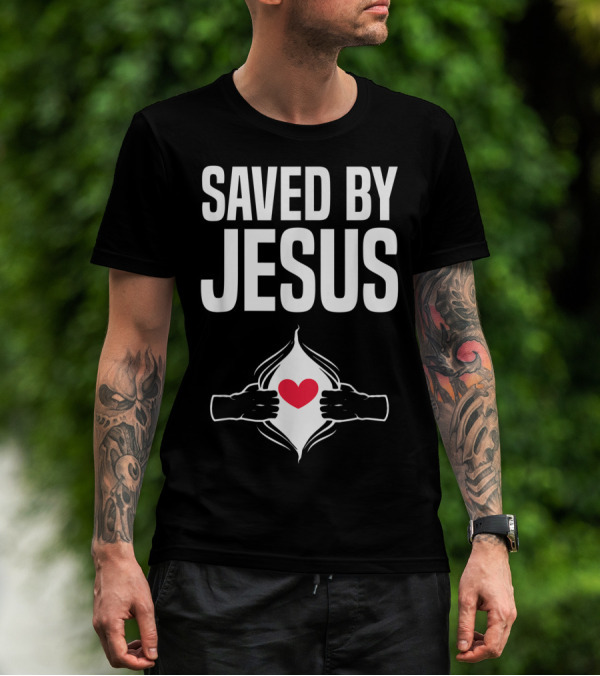 Saved By Jesus Open Heart Christian Healing Get Well Chris T-Shirt