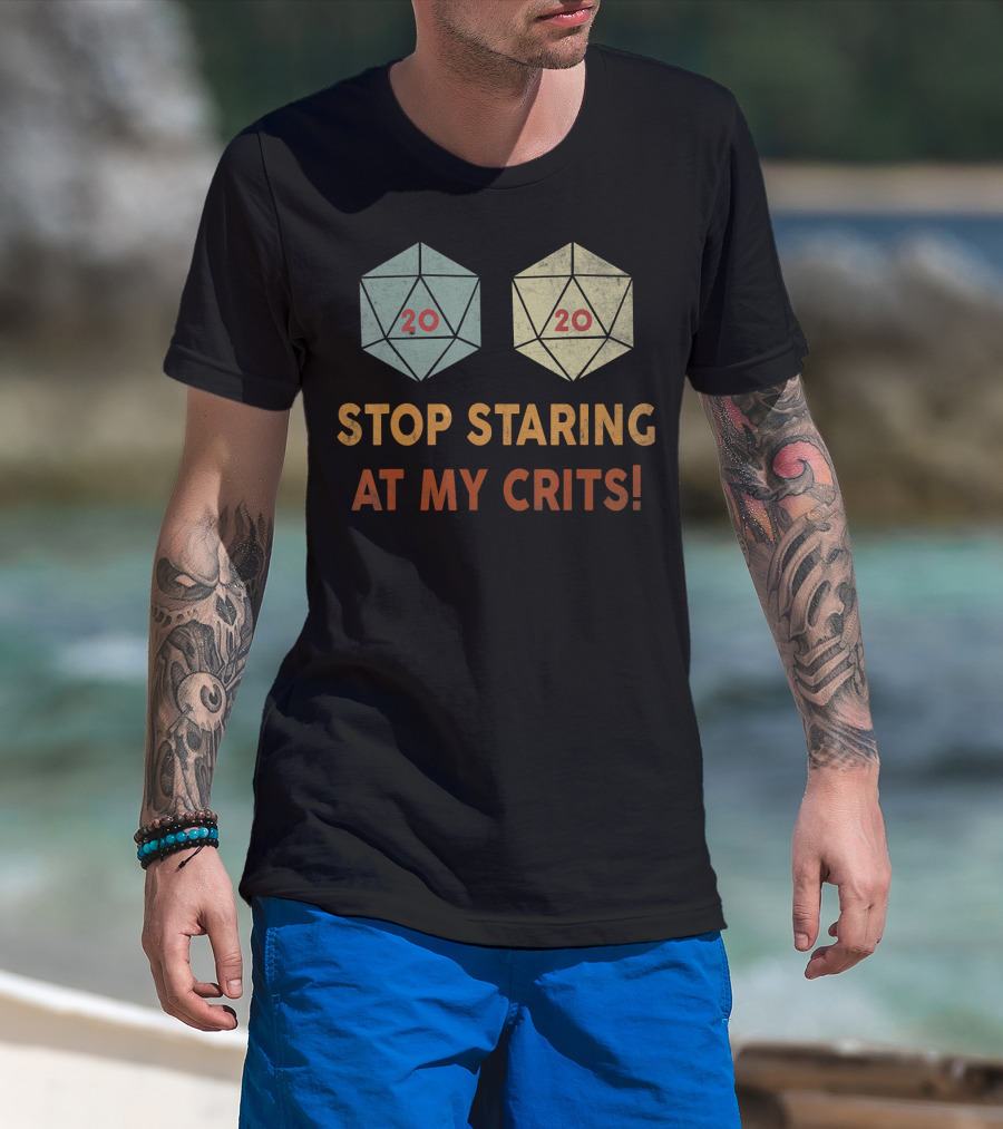 D20 Dice Stop Staring At My Crits 20 20 T-Shirt