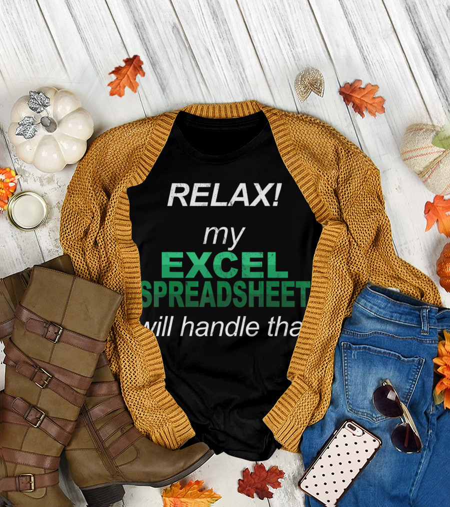 RELAX My Excel Spreadsheet Will Handle That T-Shirt