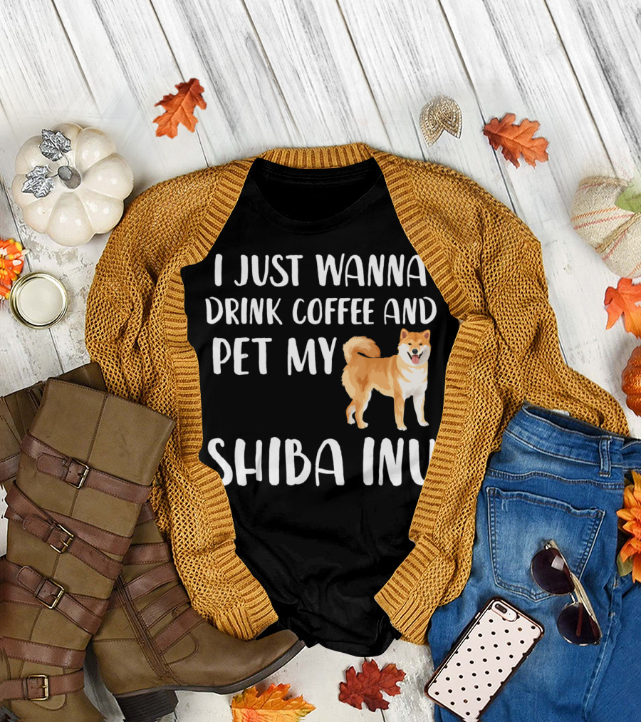 I Just Wanna Drink Coffee and Pet My Shiba Inu T-Shirt