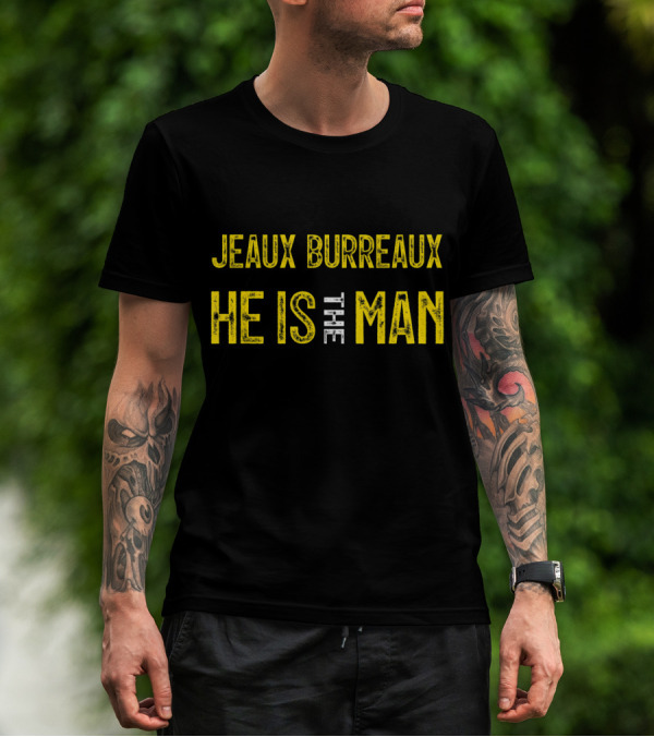 Jeaux Burreaux He Is The Man T-Shirt