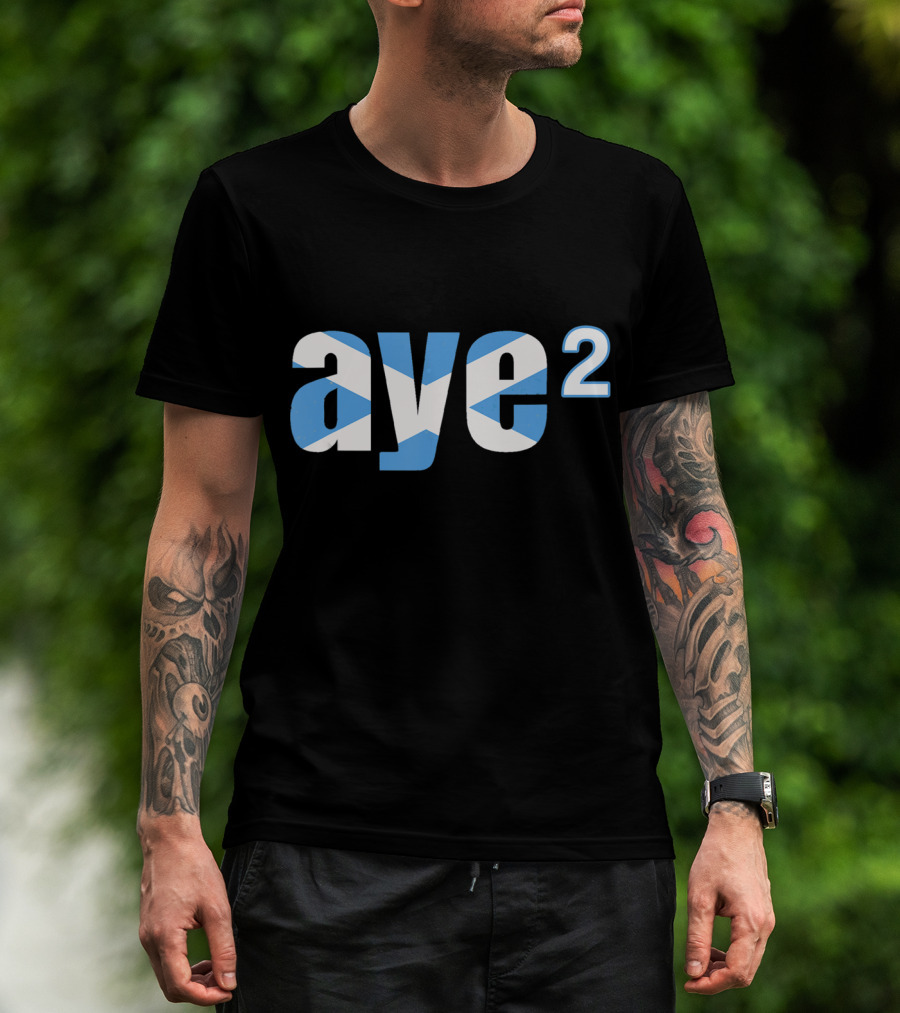 Aye 2 Indyref2 Still Yes Scottish Flag T-Shirt