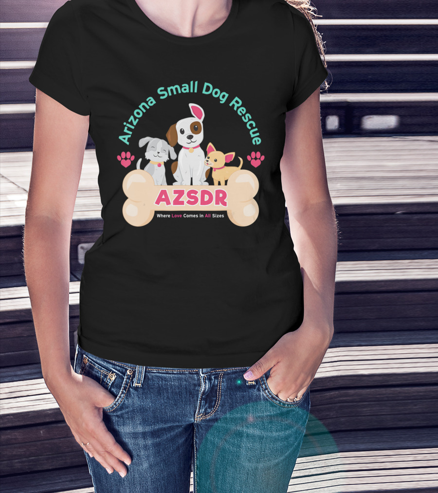 Arizona Small Dog Rescue AZSDR Where Love Comes In All Sizes T-Shirt
