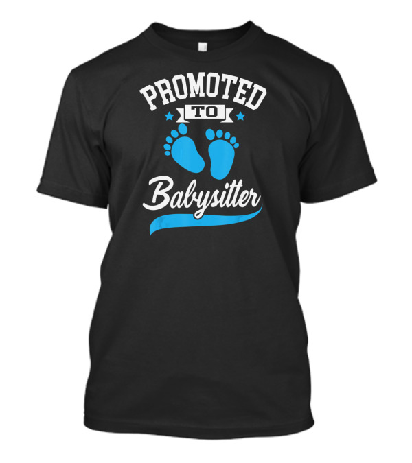Promoted To Babysitter Blue Baby Footprints T-Shirt