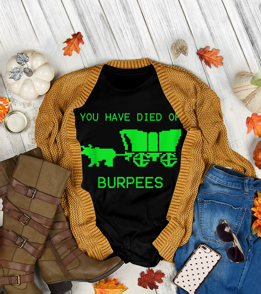 You Have Died Of Burpees Retro Oregon Trail Workout Humor T-Shirt