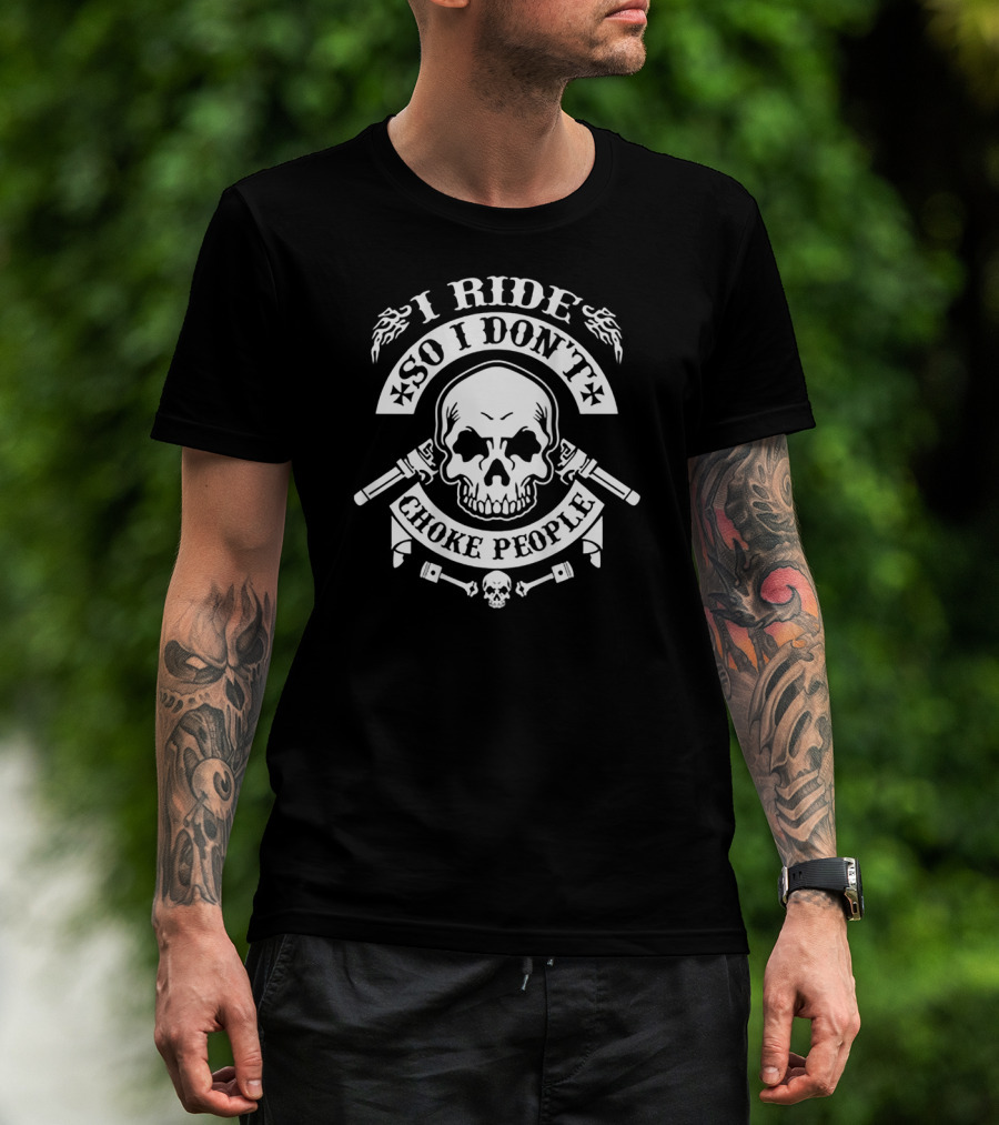 I Ride So I Don't Choke People Skull Pistons Flames Motif T-Shirt