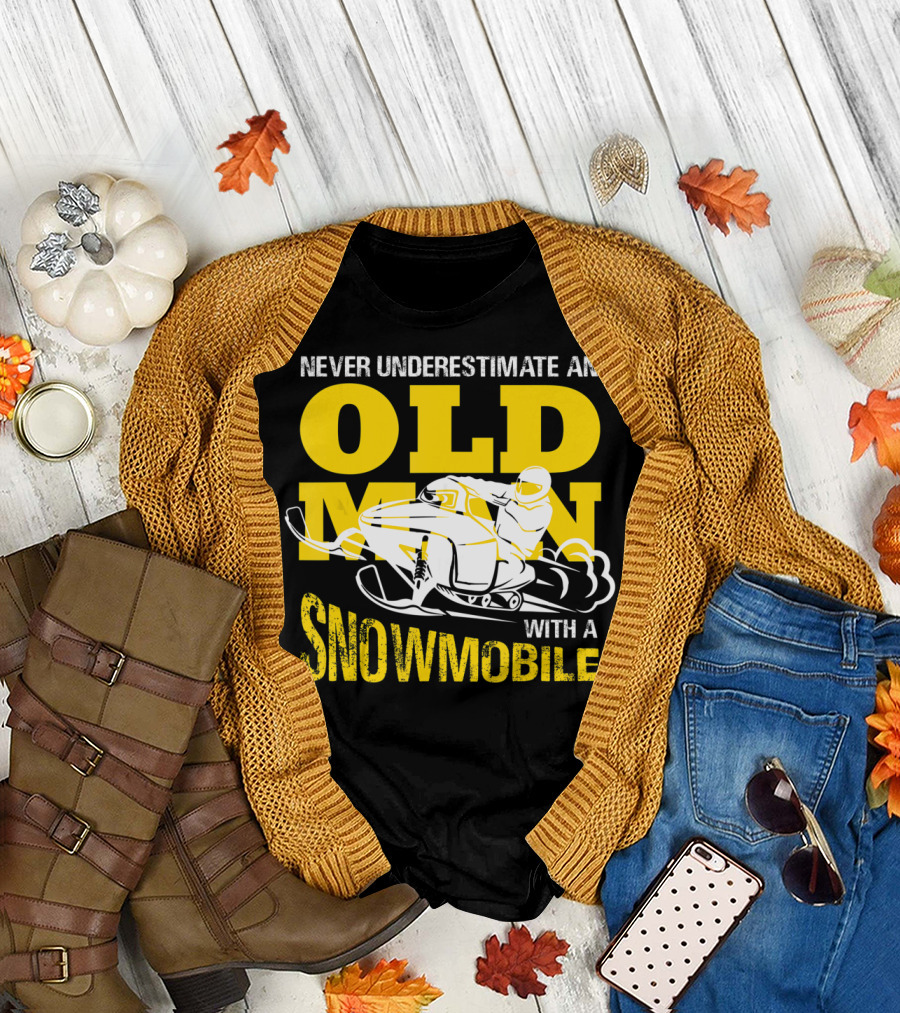 Never Underestimate an Old Man with a Snowmobile T-Shirt