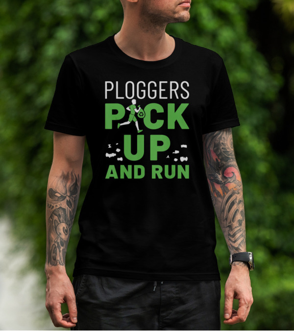 Ploggers Pick Up And Run Jogging Environmental Cleanup T-Shirt