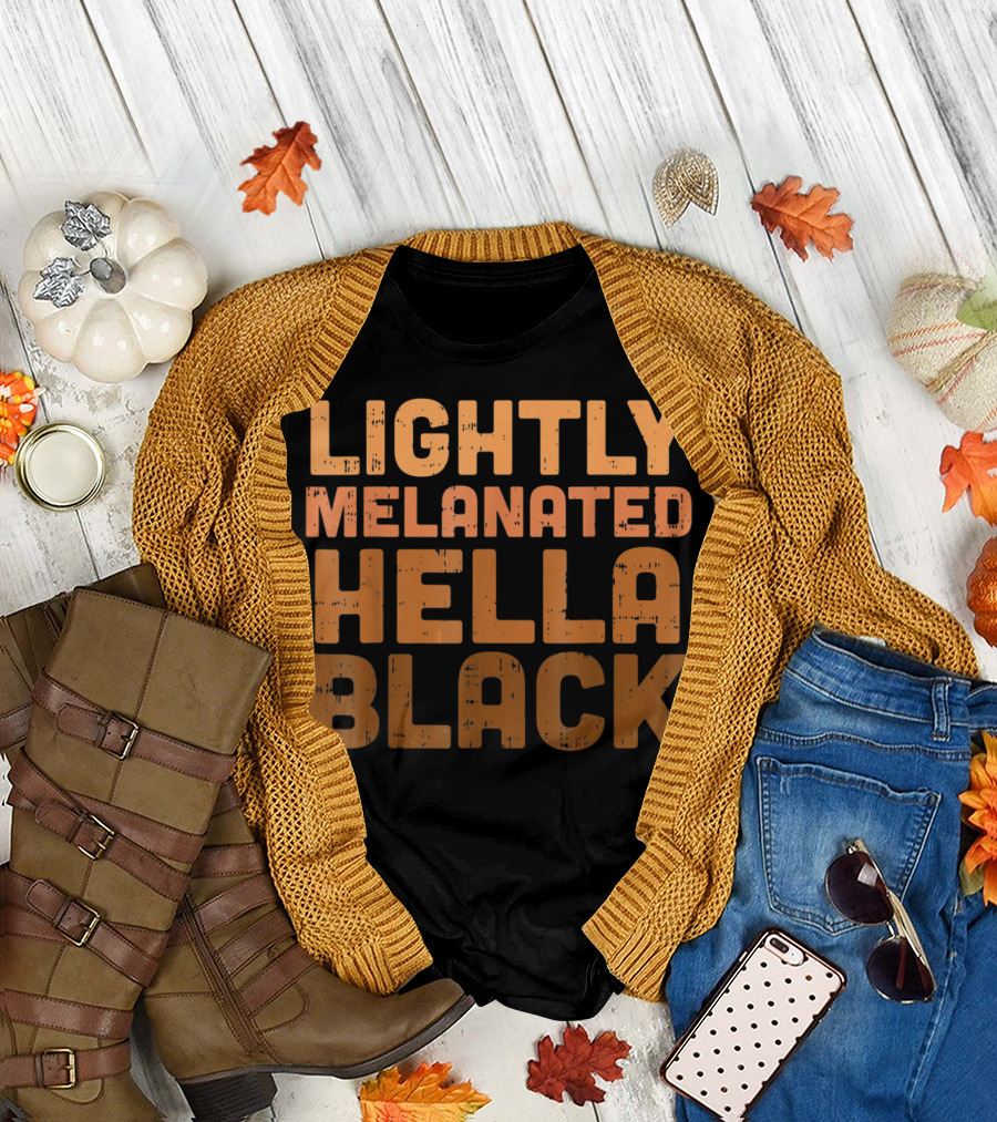 Lightly Melanated Hella Black Melanin T-Shirt