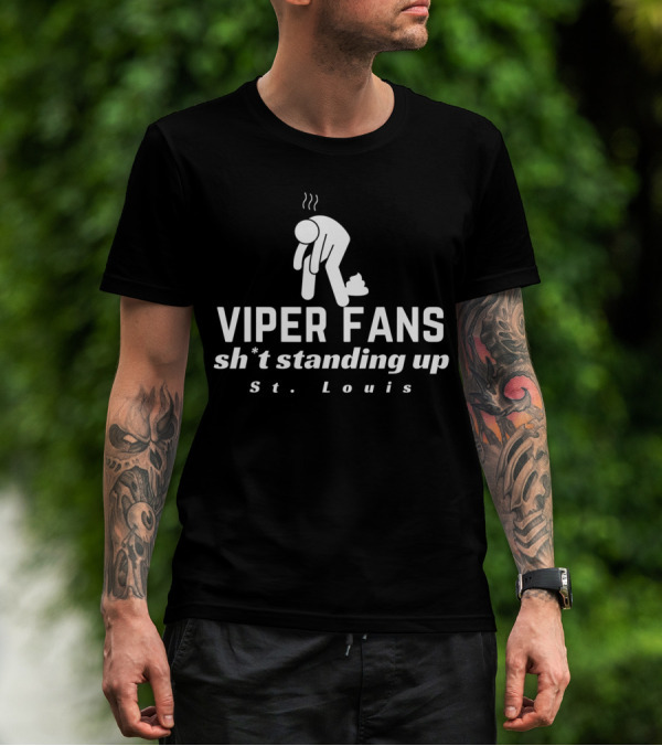 Viper Fans Sh*t Standing Up St. Louis T-Shirt
